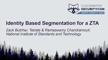 Identity Based Segmentation for a ZTA - Zack Butcher, Tetrate & Ramaswamy Chandramouli, NIST