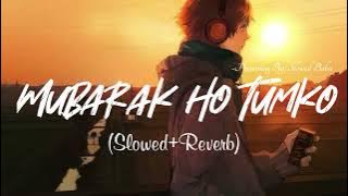 Mubarak ho tumko ye shaadi (Slowed Reverb)Lofi |Udit Narayan|Full song | Slowed Boba |