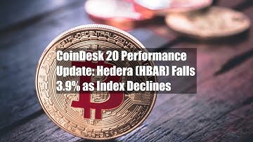 CoinDesk 20 Performance Update: Hedera (HBAR) Falls 3.9% as Index Declines