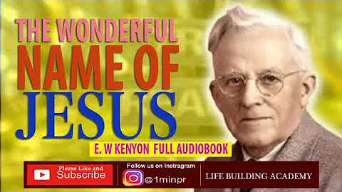 THE WONDERFUL NAME OF JESUS - E W KENYON | FULL AU...