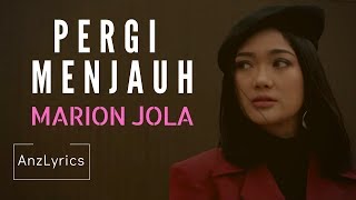 PERGI MENJAUH LIRIK | LYRICS | MARION JOLA