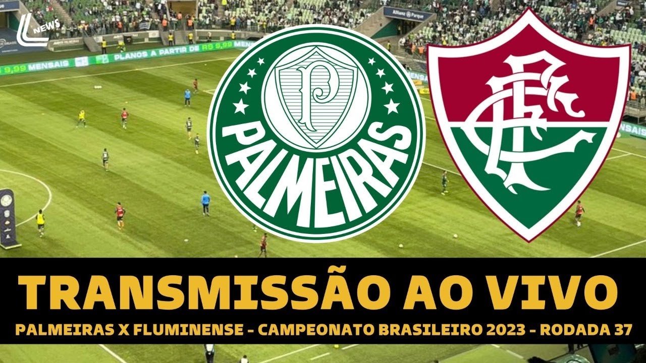 FLUMINENSE X PALMEIRAS TRANSMISSÃO AO VIVO DIRETO DO MARACANÃ - CAMPEONATO  BRASILEIRO 2023 