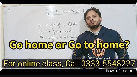 What should we say? Go home or Go to home? | By Syed Ali Raza Kazmi