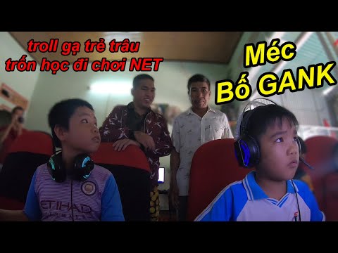 Troll Gạ Trẻ Trâu Trốn Học Đi NET Xong Bỏ Về Nhà Méc Bố GANK | TQ97