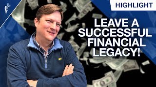 How to Leave a Successful Financial Legacy Net Worth