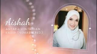 AISHAH - Antara Cinta dan Kasih (Remastered)