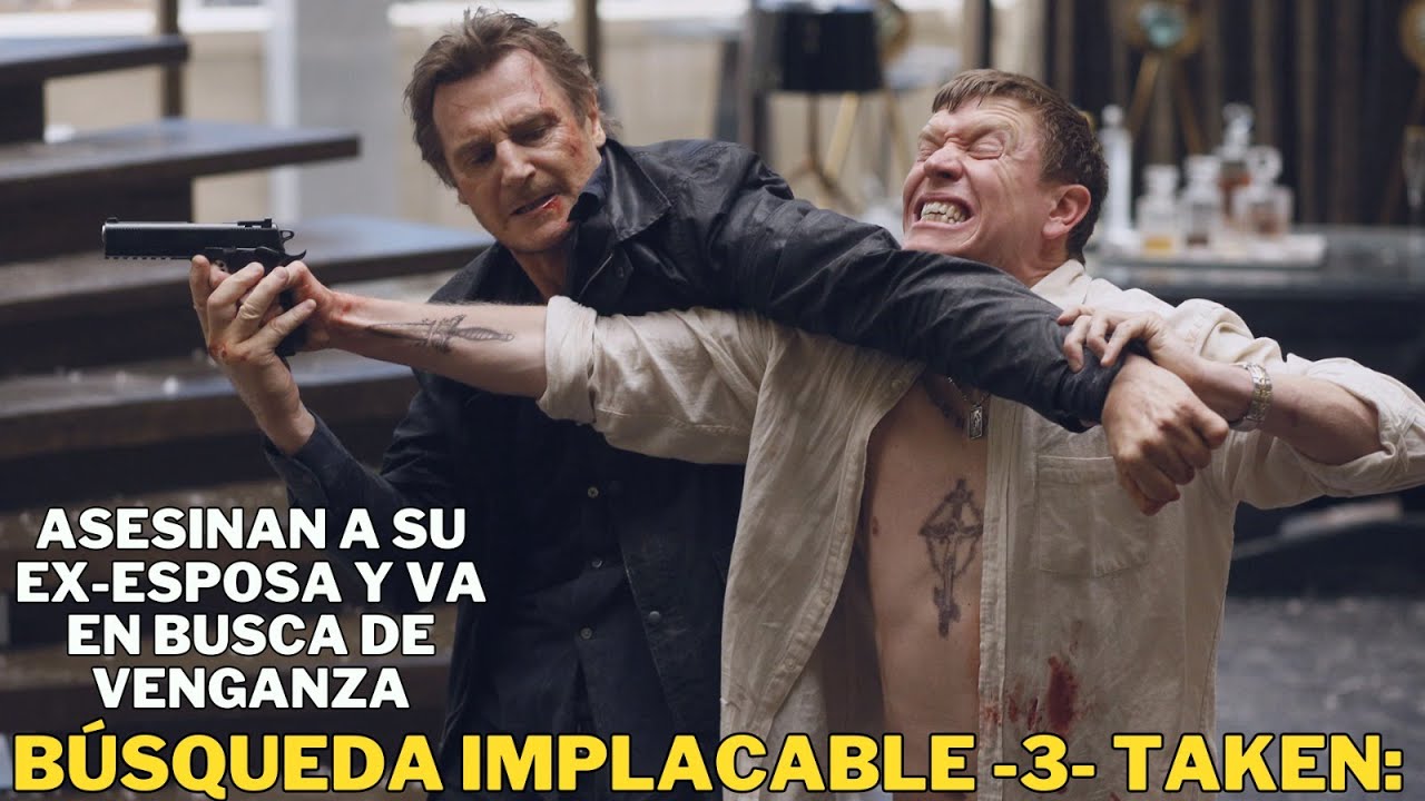 BÚSQUEDA IMPLACABLE -3- TAKEN: ASESINAN A SU ESPOSA Y REALIZA UNA ...