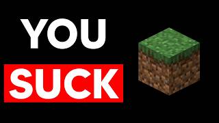 why you SUCK at Minecraft