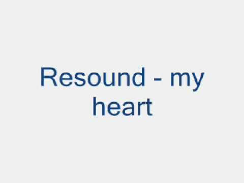 Resound — Resound - my heart