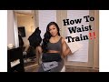 How to get a Small Waist by Waist Training!