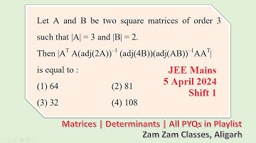 Let A and B be two square matrices of order 3 such that |A|=3 and |B|=2. Then, |AAT