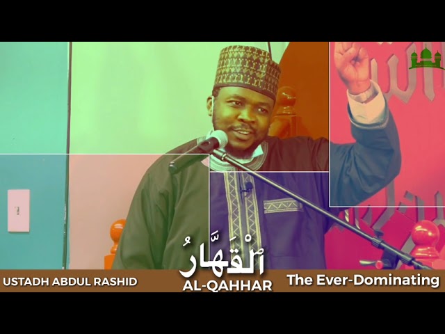 ٱلْقَهَّارُ ALQAHHAR [THE EVER-DOMINANCE] || BY USTADH ABDUL RASHID class=
