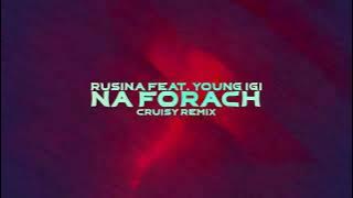 rusina - NA FORACH feat. Young Igi (Cruisy Remix)