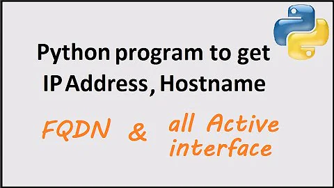 Python program to get IP address, Hostname, FQDN and active interface
