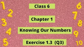 Class6 Maths Exercise 1.3 Q3│Knowing our numbers│ NCERT│Class6 maths exercise1.3