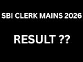 SBI CLERK MAINS RESULT latest update and information
