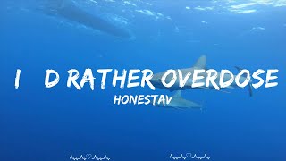 HONESTAV - I’d rather overdose ft. Z (Lyrics)  || Sophia Music