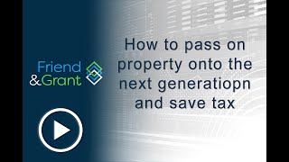How to pass on property onto the next generation and save tax