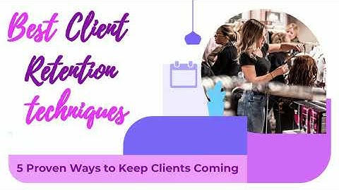 5 Proven Ways to Keep Your Salon Clients Coming (Best Client Retention Techniques)