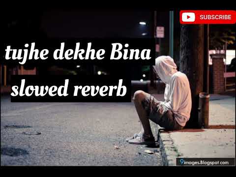 tujhe dekhe Bina chain kabhi bhi nhi aata (slowed reverb)