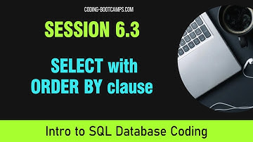 Intro to SQL Coding for Beginners: Session 6.3 - SELECT with ORDER BY Clause for MySQL & SQL-Server