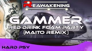 HardPsy ♫ Gammer - Red drink foam party (Maito remix)
