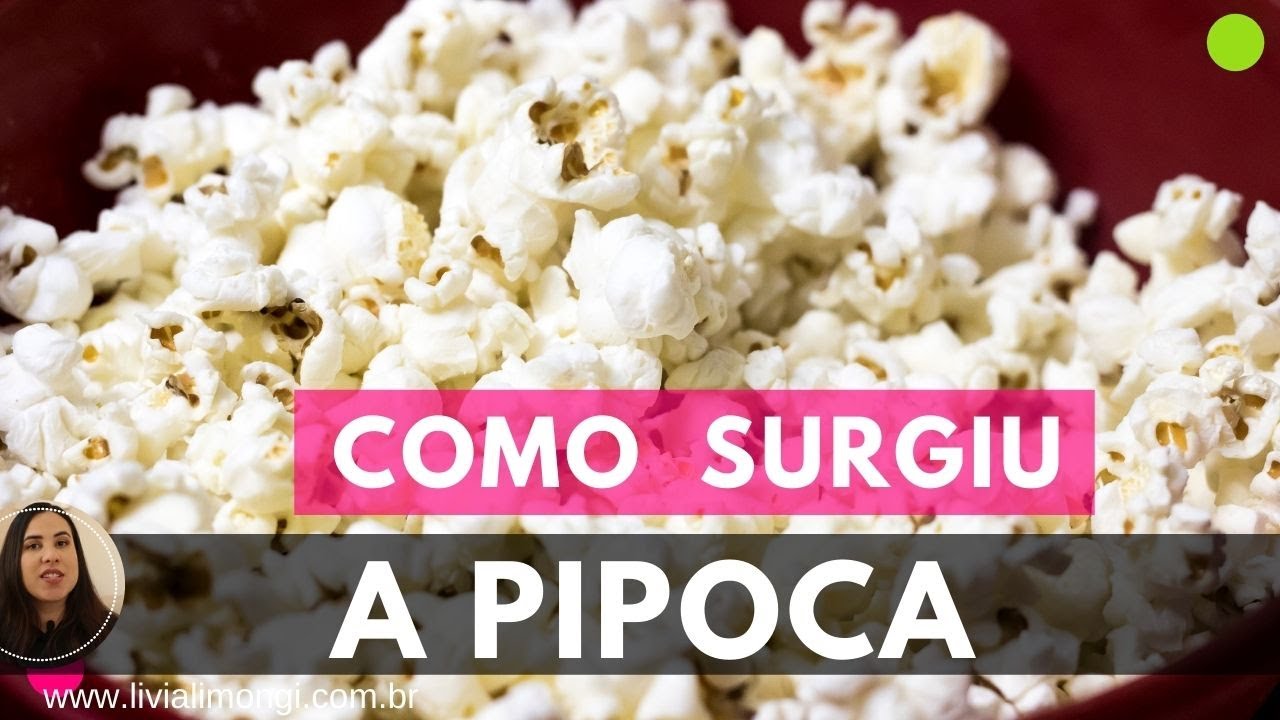 Como surgiu a pipoca | Lívia Limongi - YouTube