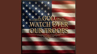God, Watch Over Our Troops