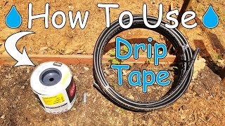 How To Garden With Drip Tape