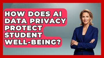 How Does AI Data Privacy Protect Student Well-being? - Safe AI for The Classroom