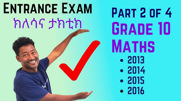 Part 2 of 4 | Maths Entrance Exam Prep | Grade 10 Maths Revision| Ethiopia | EUEE | 2013 -2016