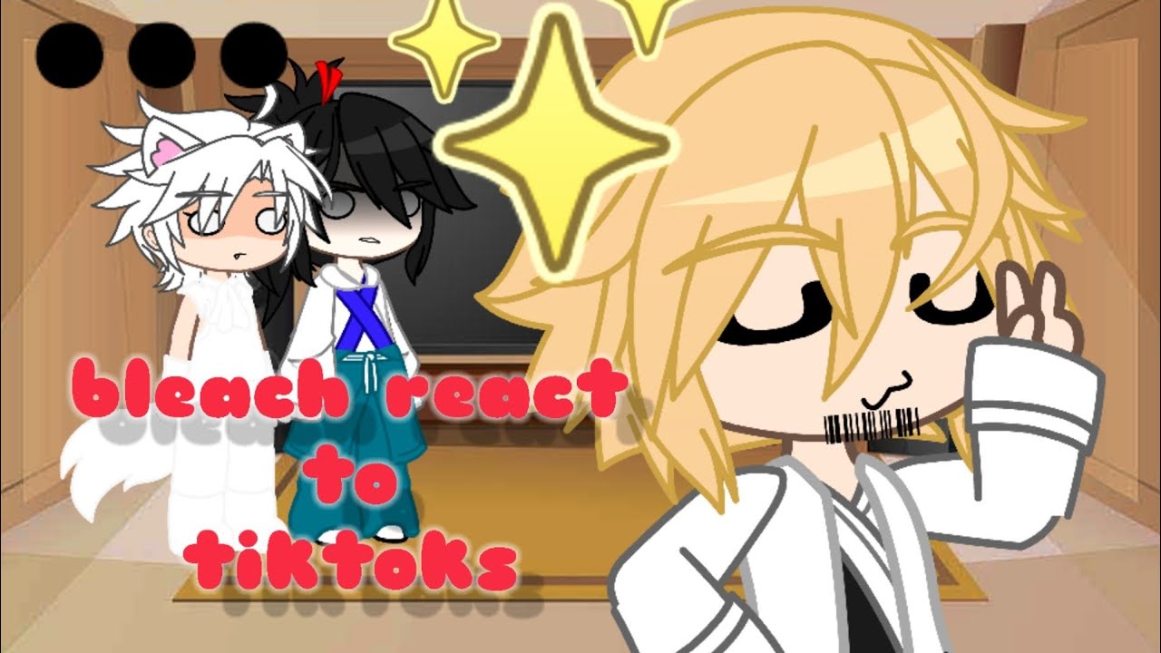 some bleach characters react to tiktoks ||gacha club ||