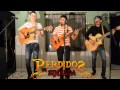 No Te Vayas (EN VIVO) (2015) - Perdidos de Sinaloa