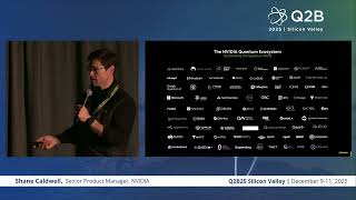 Q2B25 Silicon Valley | Shane Caldwell, Senior Product Manager, NVIDIA