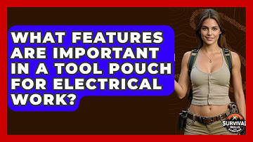 What Features Are Important In A Tool Pouch For Electrical Work? - Survival Skills for Everyone