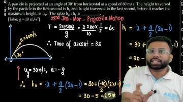 A particle is projected at an angle of 30 from horizontal at a speed of 60 m/s. The height traversed