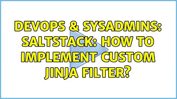 DevOps & SysAdmins: SaltStack: How to implement custom Jinja Filter?
