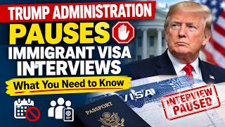Trump Administration Pauses Immigrant Visa Interviews — What You Need to Know