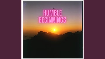 Humble Beginnings