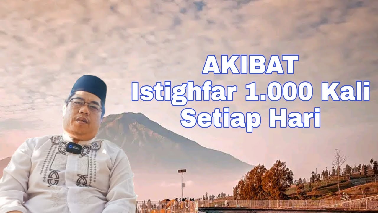 AKIBAT ISTIGHFAR 1000 KALI