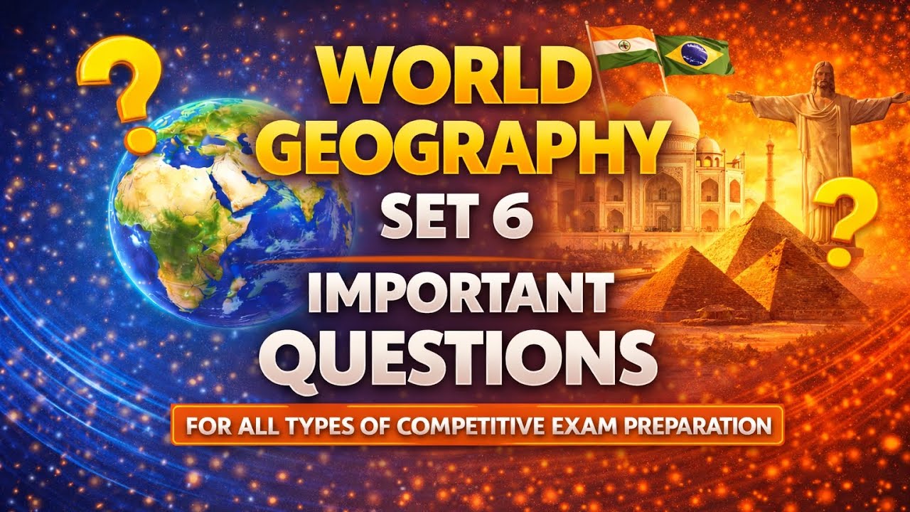 World Geography Set 6 – Important Questions for All Competitive Exams | Must Watch