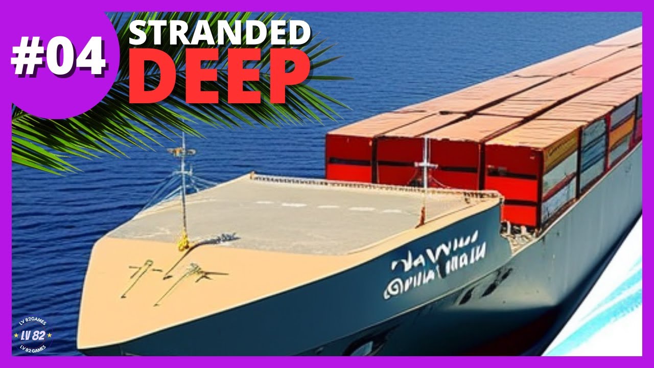 STRANDED DEEP #04: Incrível Navio Cargueiro