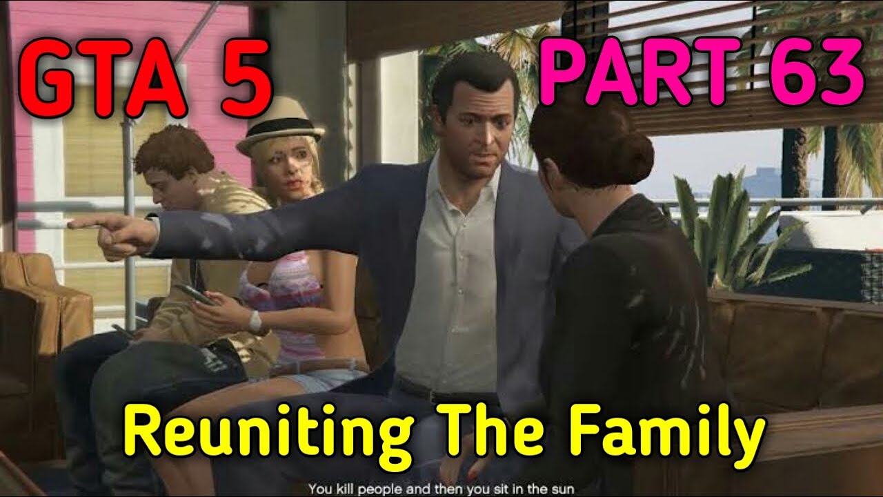 GTA 5 Story Mode For PC Gameplay Part 63 Includes Reuniting The Family ...