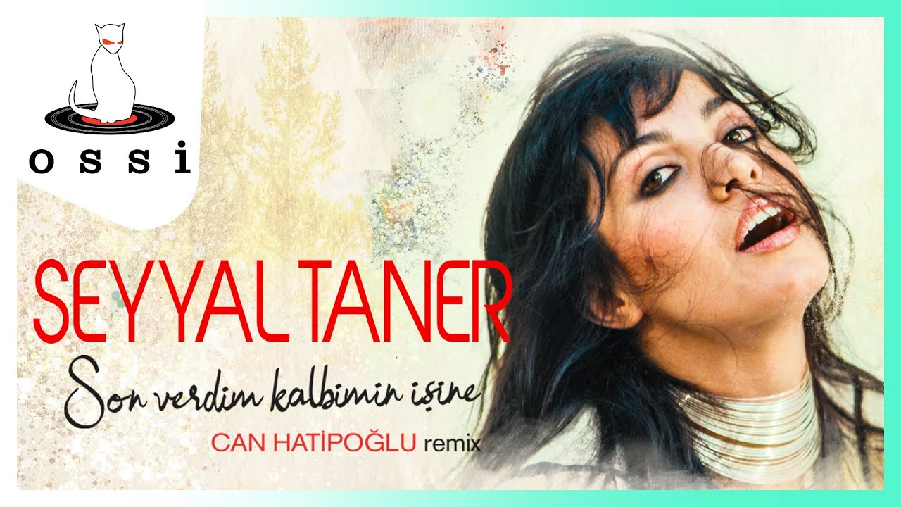 Seyyal Taner  - Son Verdim Kalbimin İşine (Can Hatipoğlu Remix)