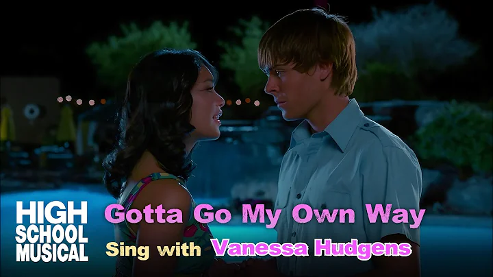 Sing "Gotta Go My Own Way" with Gabriella / Vanessa Hudgens (High School Musical 2)