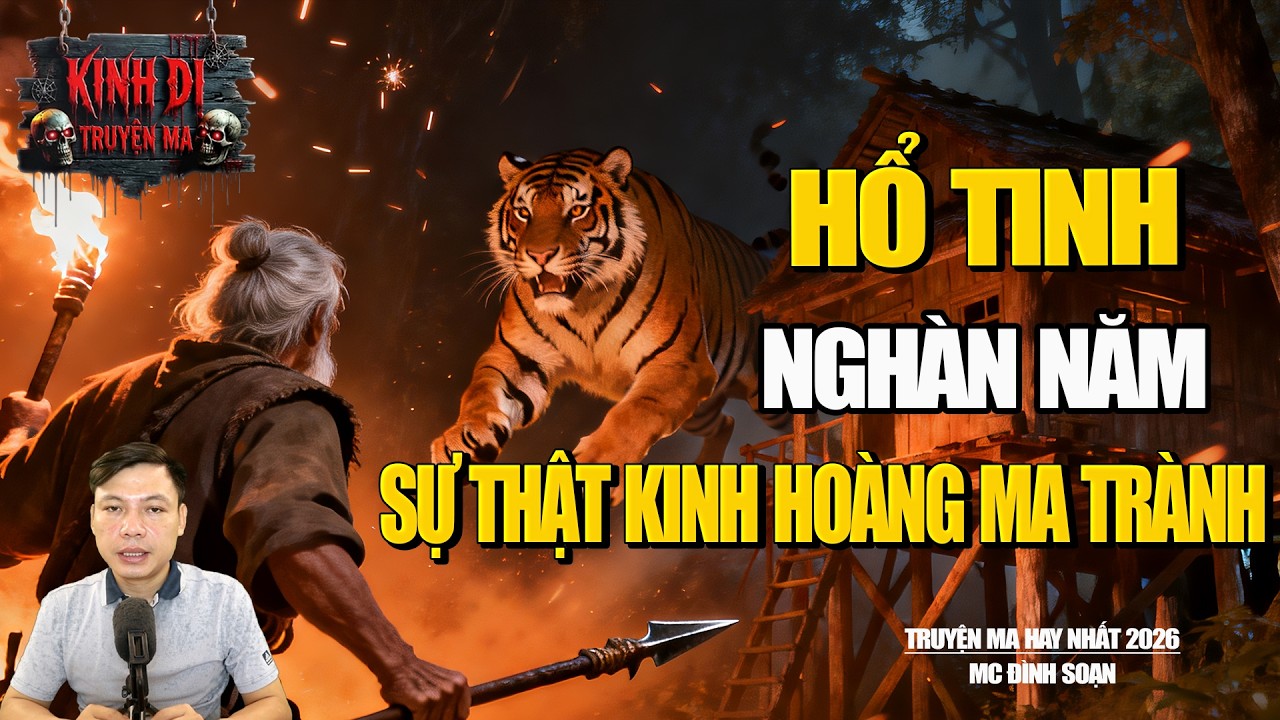 TRUYỆN MA CÓ THẬT : HỔ TINH NGHÀN NĂM - SỰ THẬT KINH HOÀNG MA TRÀNH | MC ĐÌNH SOẠN.