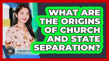 What Are The Origins Of Church And State Separation?
