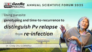 Distinguish Pv relapse from re-infection | Dr. Cindy | GenRe-Mekong Scientific Forum 2025
