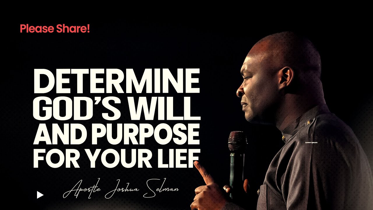 How to Determine God's Will and Purpose for Your Life - Apostle Joshua ...