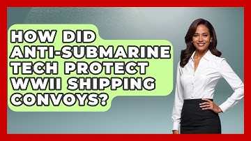How Did Anti-submarine Tech Protect WWII Shipping Convoys? - Second World War Files